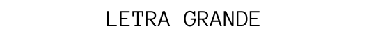 LETRA GRANDE