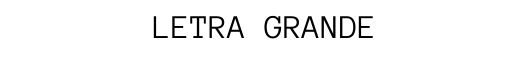LETRA GRANDE