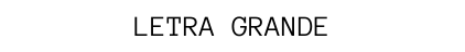 LETRA GRANDE