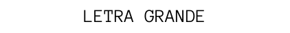 LETRA GRANDE