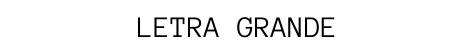 LETRA GRANDE