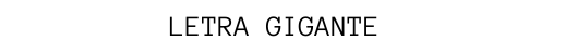 LETRA GIGANTE
