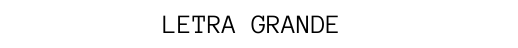 LETRA GRANDE