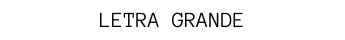 LETRA GRANDE
